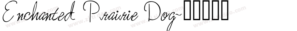 Enchanted Prairie Dog字体转换